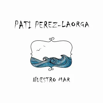 Nuestro mar by Pati Pérez-Laorga