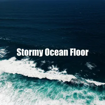 Stormy Ocean Floor by Sea Waves