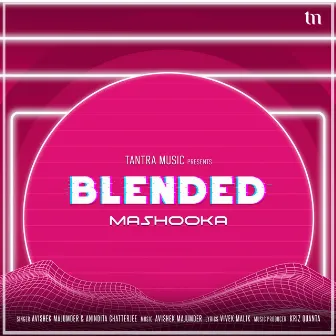 Mashooka (Blended) by Anindita Chatterjee