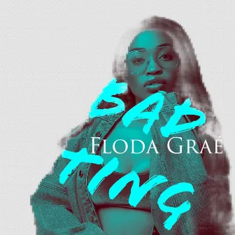 Bad Ting by Floda Graé