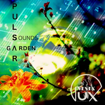 The Sounds of the Garden by P U L S A R