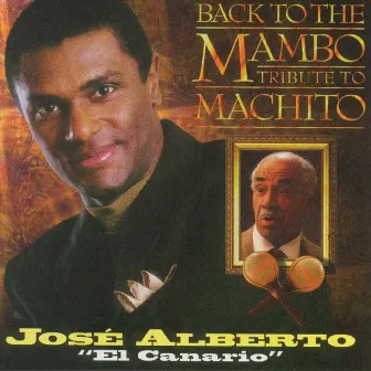 Back To The Mambo / Tribute To Machito by Jose Alberto