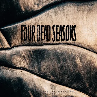 Shattered Glass and Handprints (Remastered) by Four Dead Seasons