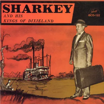 Sharkey and His Kings of Dixieland by Sharkey Bonano