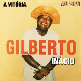 A Vitória (Ao Vivo) by Gilberto Inácio