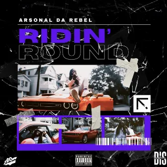 Ridin Round by Arsonal da Rebel