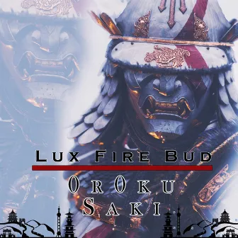 Oroku Saki by Lux Fire Bud