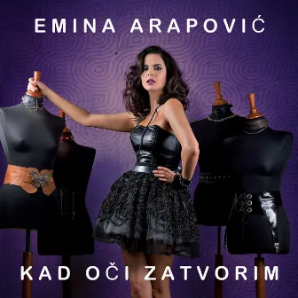 Kad Oči Zatvorim by Emina Arapovic