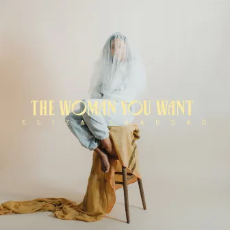 The Woman You Want by Eliza Shaddad