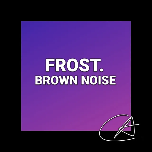 Brown Noise Frost