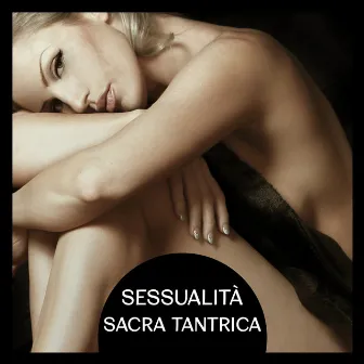 Sessualità sacra tantrica (Giochi erotici, Fare l'amore, Musica di sottofondo, Il potere dell'amore) by Musica tantrica consort