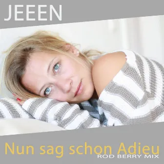 Nun sag schon Adieu by Jeeen