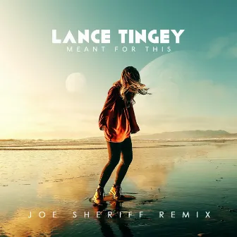 Meant For This - Joe Sheriff Remix by Lance Tingey