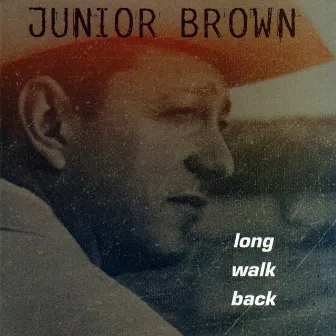 Long Walk Back by Junior Brown