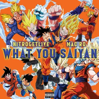 Goku x Vegeta Rap (What You Saiyan) [feat. NiTROGETLiVE] by Mac Ro