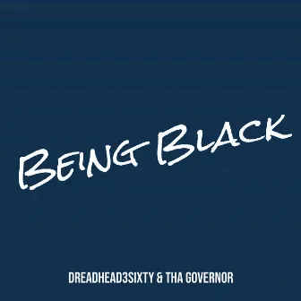 Being Black by DreadHead3Sixty