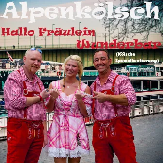 Hallo Fräulein Wunderbar (Kölsche Spezialtextierung) by Alpenkölsch