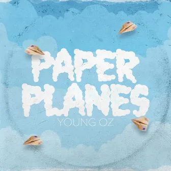 Paper Planes by Young Oz