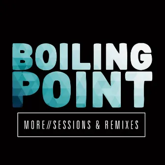 More: Sessions & Remixes by Boiling Point