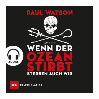 Wenn der Ozean stirbt, sterben auch wir by Paul Watson