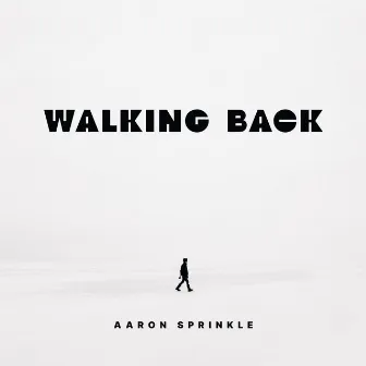 Walking Back by Aaron Sprinkle