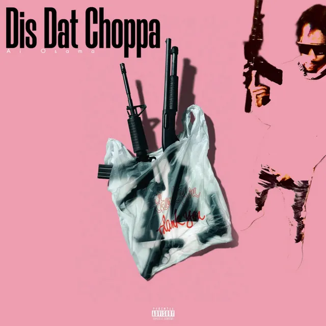 Dis Dat Choppa