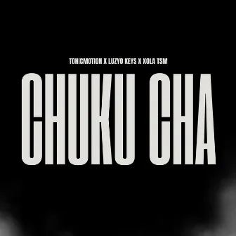 Chuku Cha Chi by Xola TSM