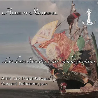 A. Roussel: Les deux Sonates pour violon et piano by Anne-Lise Durantel