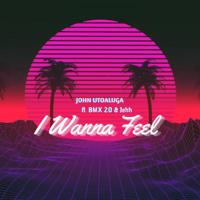 I Wanna Feel