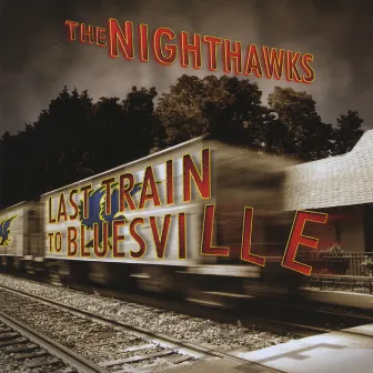 Last Train to Bluesville by The Nighthawks