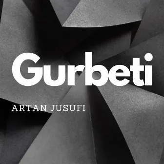 Gurbeti by Artan Jusufi