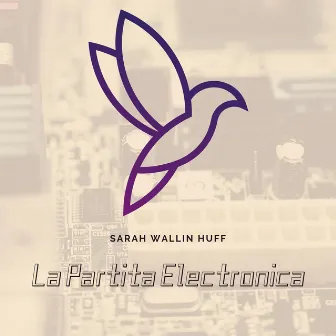 La Partita Electronica by Sarah Wallin Huff