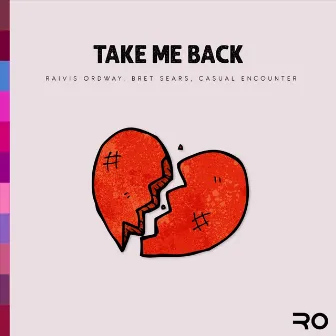 Take Me Back (feat. Bret Sears & Casual Encounter) by Raivis Ordway