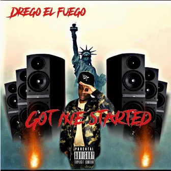 Got Me Started by Drego El Fuego