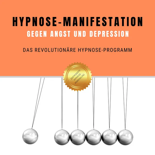 Hypnose-Manifestation gegen Angst und Depression (Das revolutionäre Hypnose-Programm)