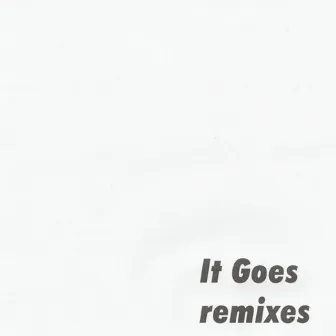 It Goes Remixes by Gareth Whitehead