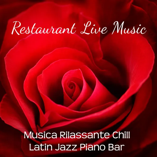 Restaurant Live Music - Musica Rilassante Chill Latin Jazz Piano Bar per una Serata Romantica Lounge Bar e Massaggio Sensuale