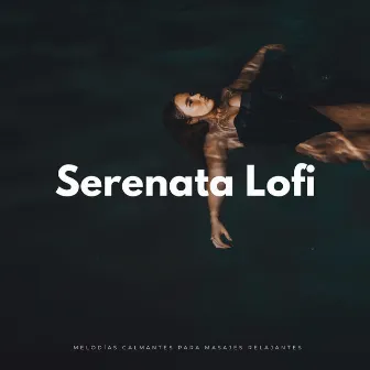 Serenata Lofi: Melodías Calmantes Para Masajes Relajantes by Música para masajes: flauta nativa americana