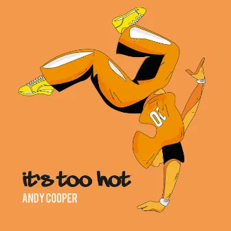 It's Too Hot by Andy Cooper