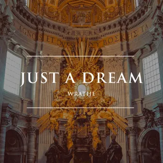 Just a Dream by WRATHE