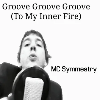 Groove Groove Groove (To My Inner Fire) by MC Symmestry