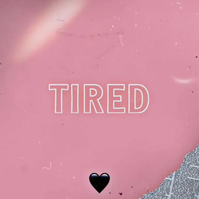 TIRED