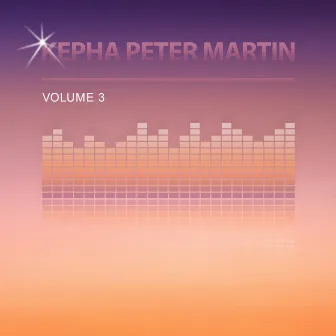 Kepha Peter Martin, Vol. 3 by Kepha Peter Martin