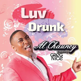 Luv Drunk (feat. Greg Nice) - Single by Al Chauncy