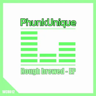 Rough brewed - EP by Phunk Unique