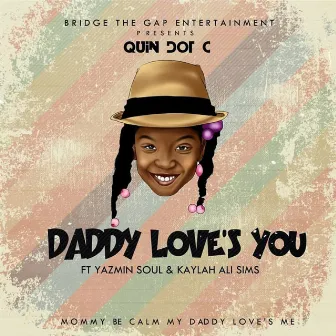 Daddy Love's You (feat. Yazmin Soul & Kaylah Ali Sims) by Quin Dot C