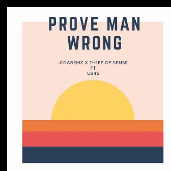 Prove Man Wrong by Jigaremz