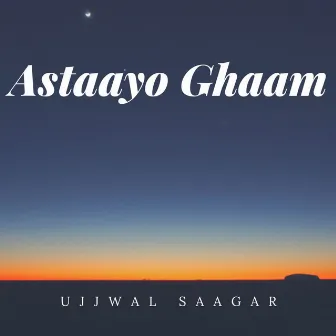 Astaayo Ghaam by Ujjwal Saagar