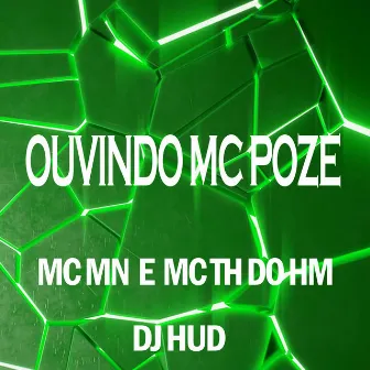 Ouvindo Mc Poze by Mc Th do Hm