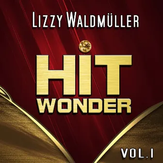 Hit Wonder: Lizzy Waldmüller, Vol. 1 by Lizzy Waldmüller